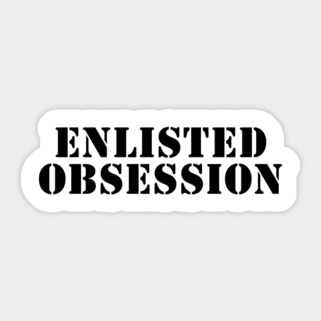 Enlisted Obsession Stacked Sticker by 316CreativeGroup